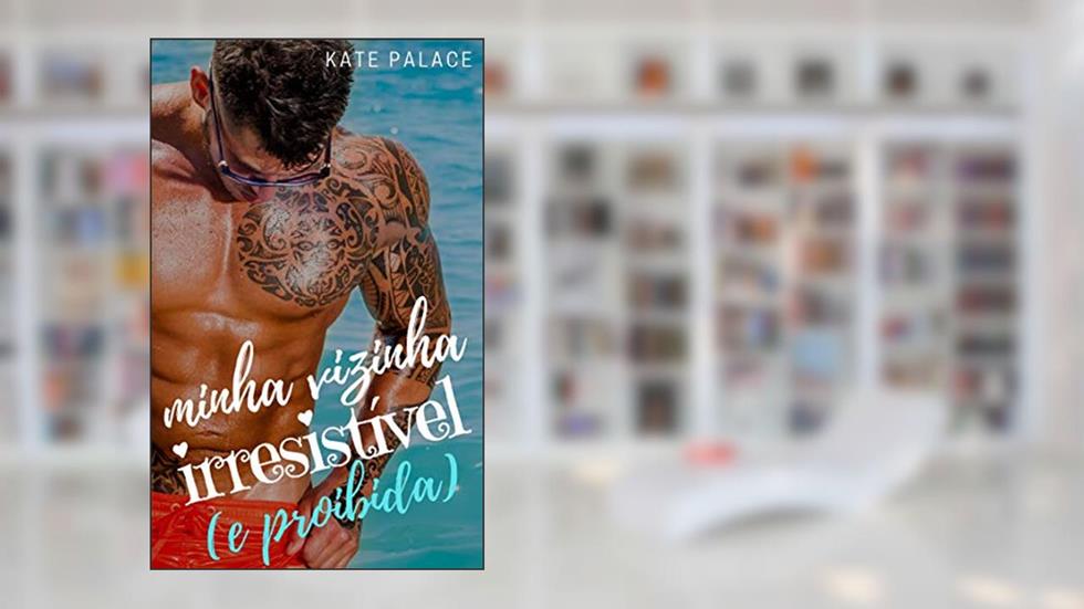 BOX: Meu Vizinho Milionário (e proibido) + Minha Vizinha Irresistível (e proibida), do autor Kate Palace
