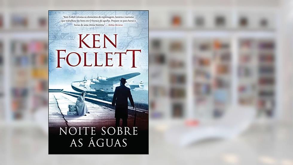 Noite sobre as águas, do autor Ken Follett