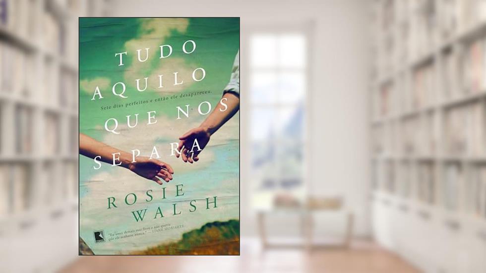 Tudo aquilo que nos separa, do autor Rosie Walsh