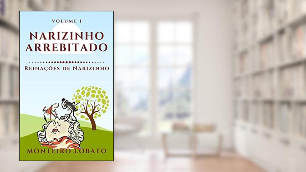 Narizinho Arrebitado: Reinações de Narizinho (Vol. I), do autor Monteiro Lobato