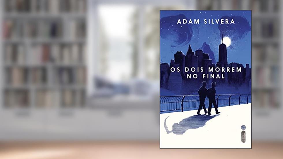 Os dois morrem no final, do autor Adam Silvera