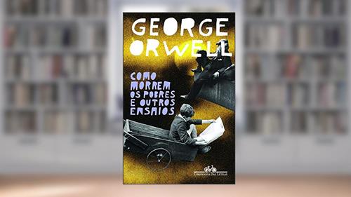 Capa de Como morrem os pobres e outros ensaios, do autor George Orwell