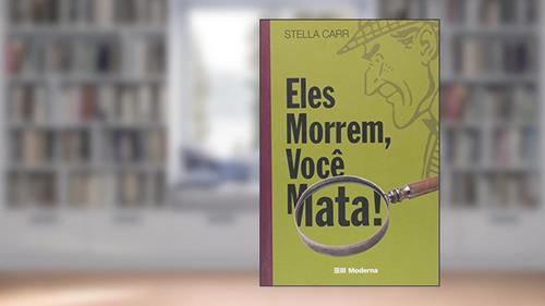 Capa de Eles Morrem, Você Mata! - Coleção Veredas, do autor Stella Carr