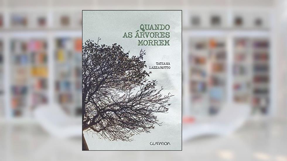 Quando as árvores morrem, do autor Tatiana (Autora) Lazzarotto