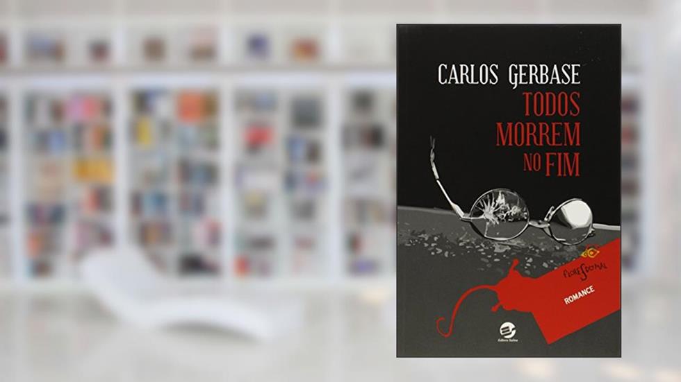 Todos Morrem no fim, do autor Carlos Gerbase