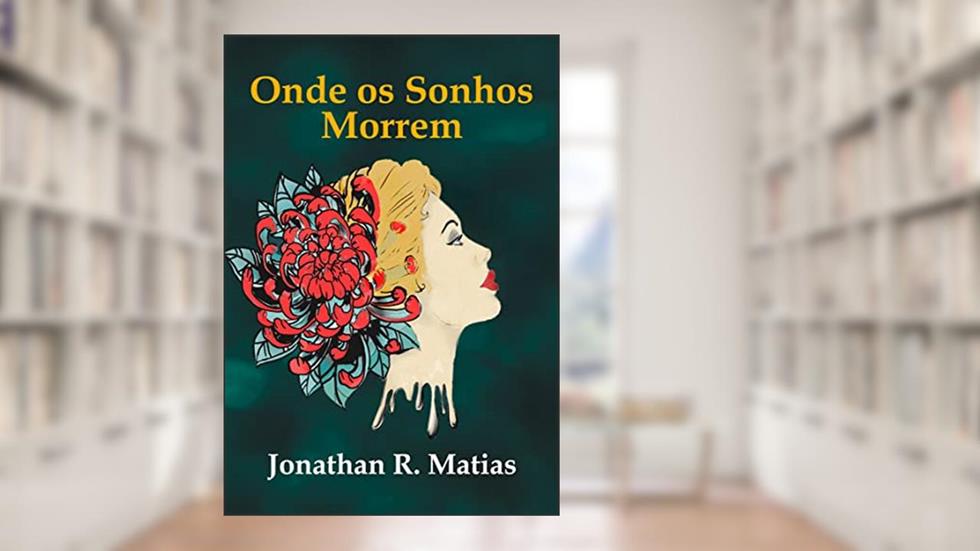 Onde os Sonhos Morrem, do autor Jonathan R. Matias