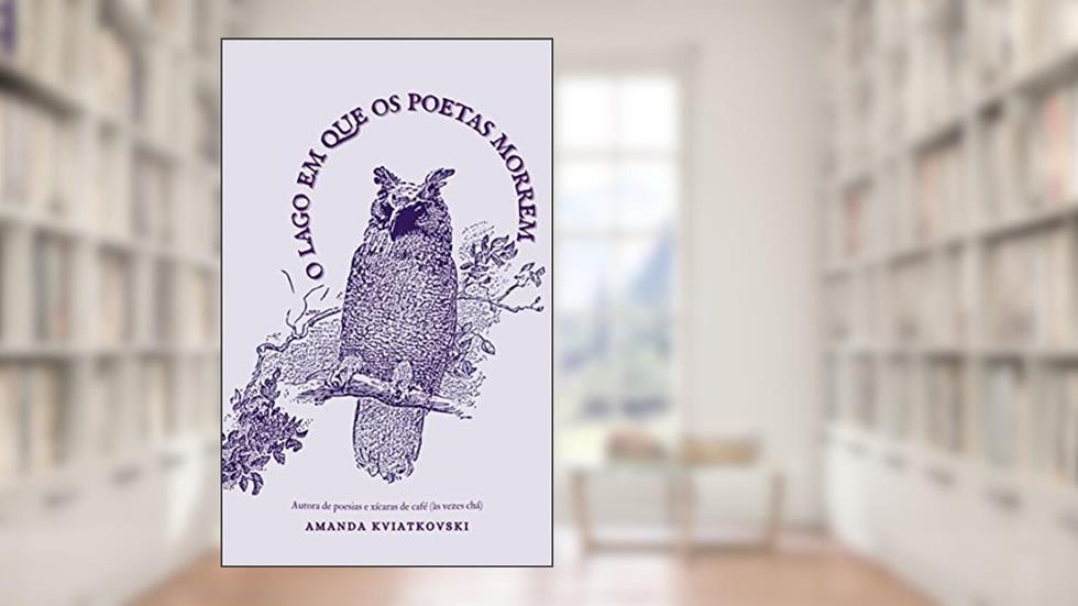 O lago em que os poetas morrem, do autor Amanda Kviatkovski
