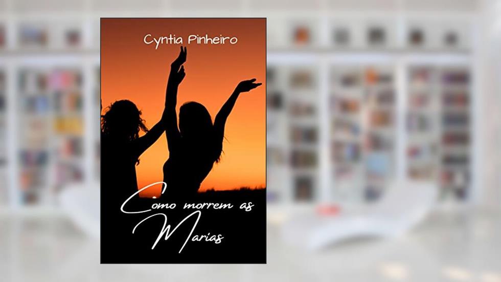 Como morrem as Marias, do autor Cyntia Pinheiro