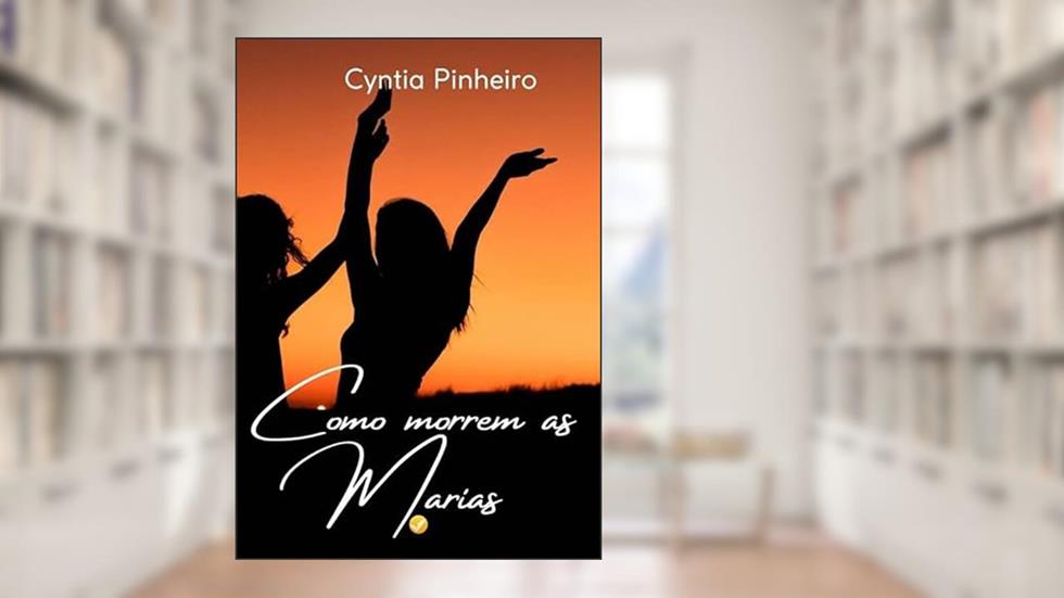 Como morrem as Marias, do autor Cyntia Pinheiro