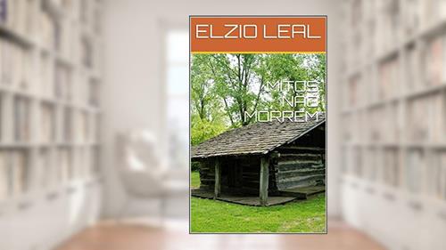 Capa de MITOS NÃO MORREM, do autor ELZIO LEAL