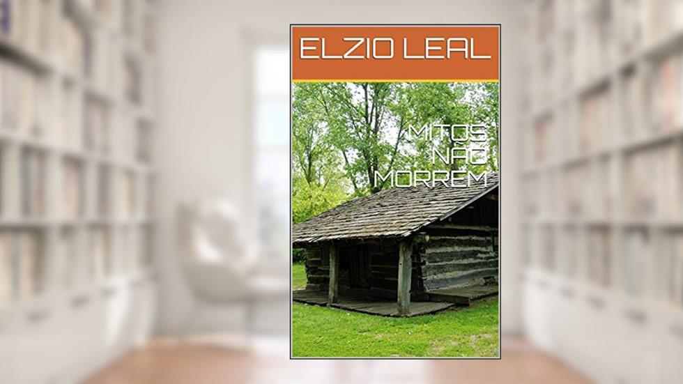 MITOS NÃO MORREM, do autor ELZIO LEAL