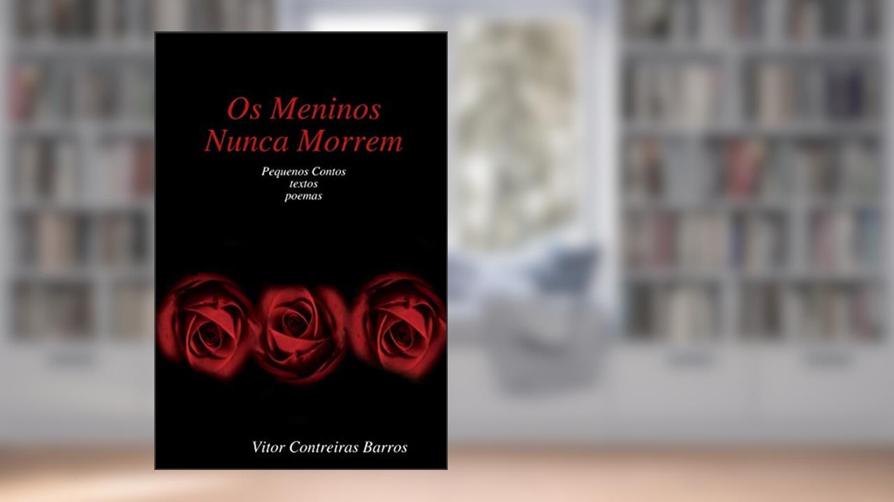 Os Meninos Nunca Morrem, do autor Vitor Contreiras Barros