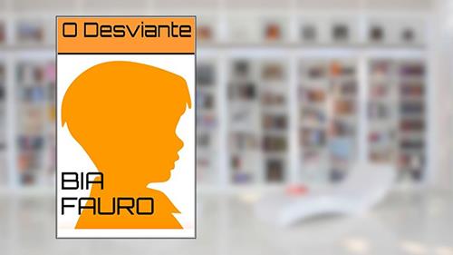 Capa de O Desviante, do autor Bia Fauro
