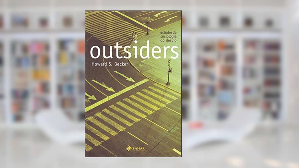 Outsiders: Estudos de sociologia do desvio, do autor Howard S. Becker