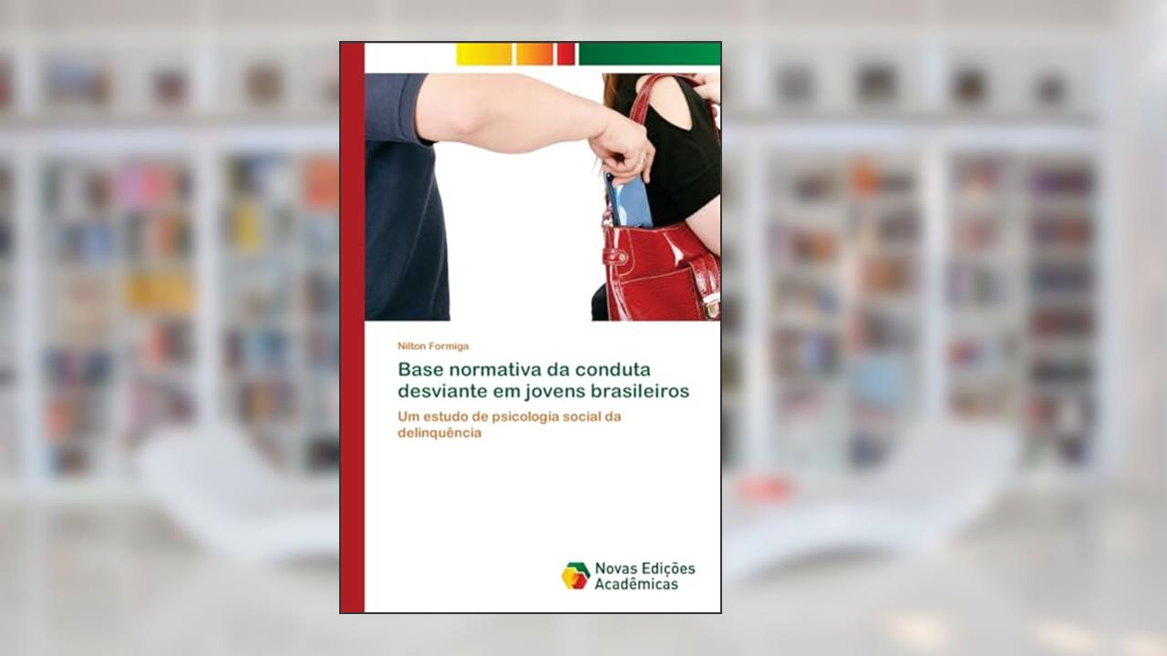 Base normativa da conduta desviante em jovens brasileiros: Um estudo de psicologia social da delinquência, do autor Nilton Formiga