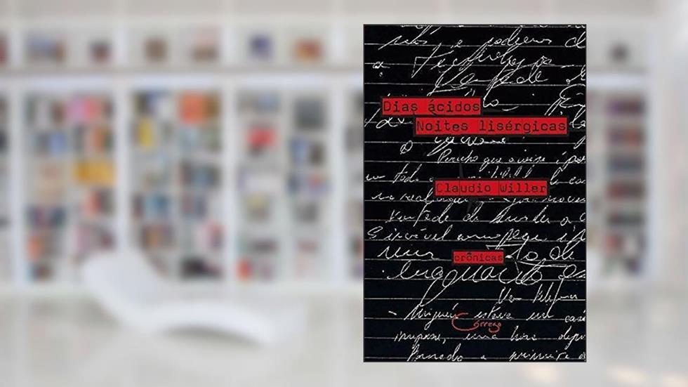 Dias ácidos, noites lisérgicas, do autor Claudio Willer