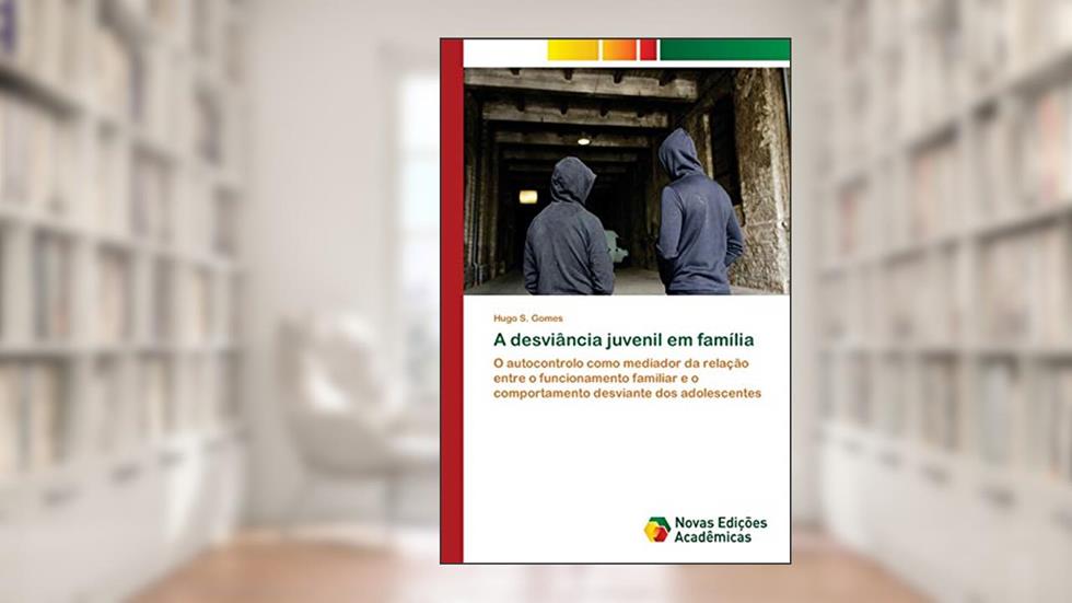 A desviância juvenil em família: O autocontrolo como mediador da relação entre o funcionamento familiar e o comportamento desviante dos adolescentes, do autor Hugo S. Gomes