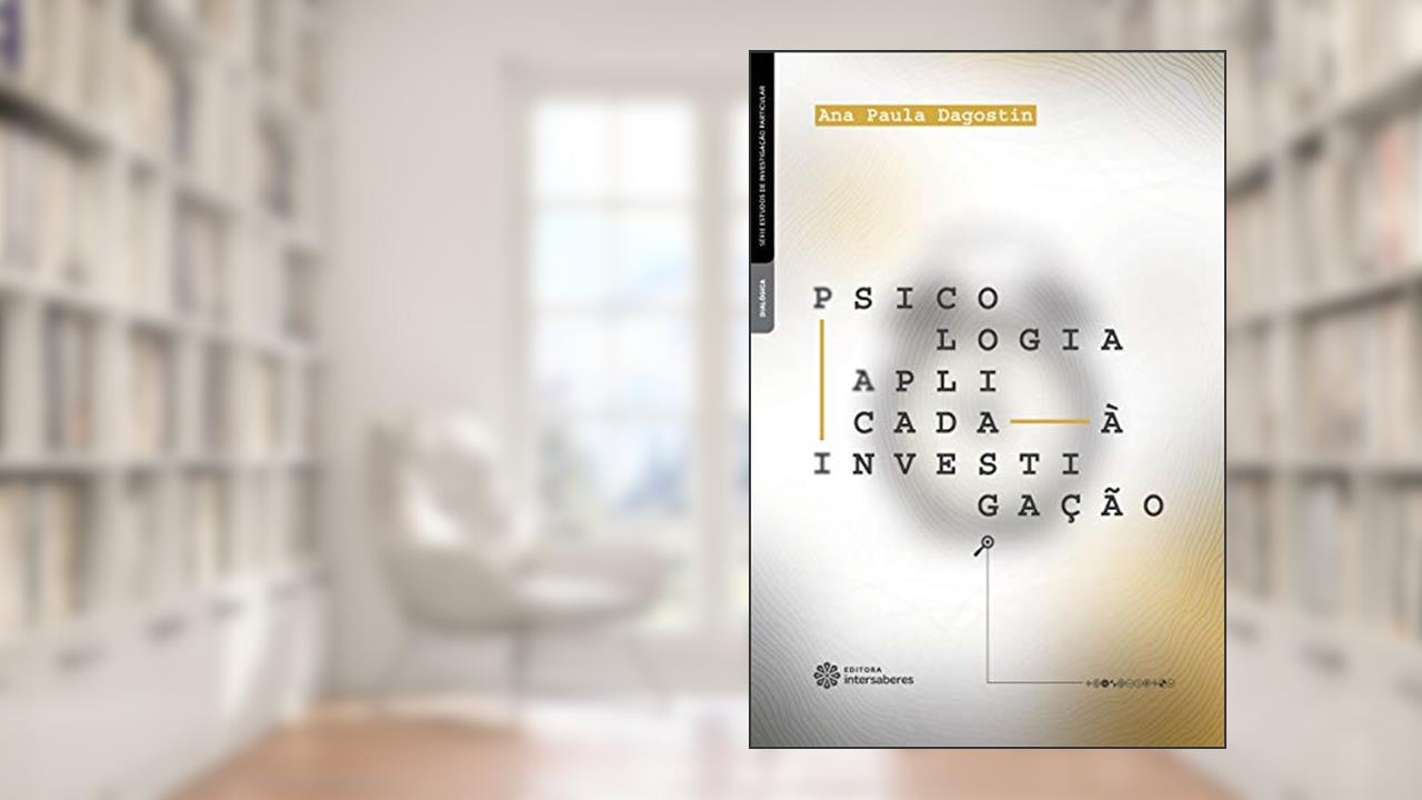 Psicologia aplicada à investigação, do autor Ana Paula Dagostin