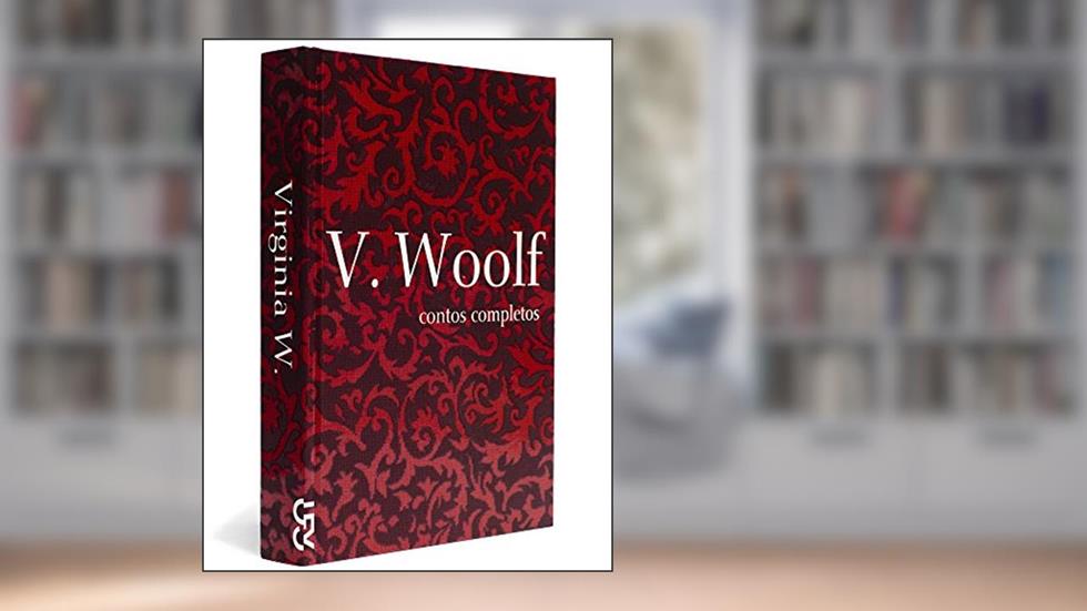 Contos Completos. Virginia Woolf - Coleção Mulheres Modernistas, do autor Virginia Woolf