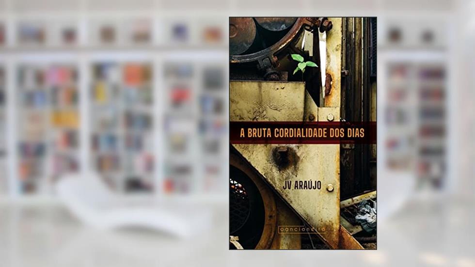 A bruta cordialidade dos dias, do autor JV Araújo