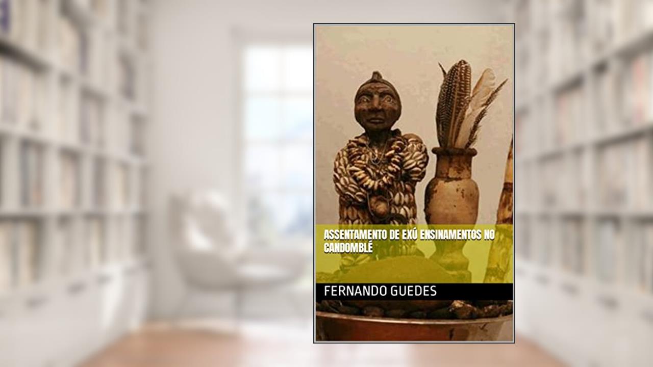 assentamento de exú ensinamentos no Candomblé, do autor Fernando  Guedes