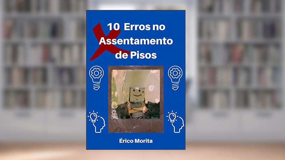 10 Erros no Assentamento de Pisos (Mestre das construções Livro 2), do autor Érico Morita
