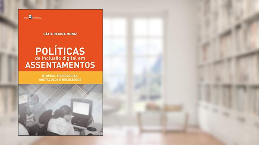 Políticas de Inclusão Digital em Assentamentos, do autor Cátia Regina Muniz