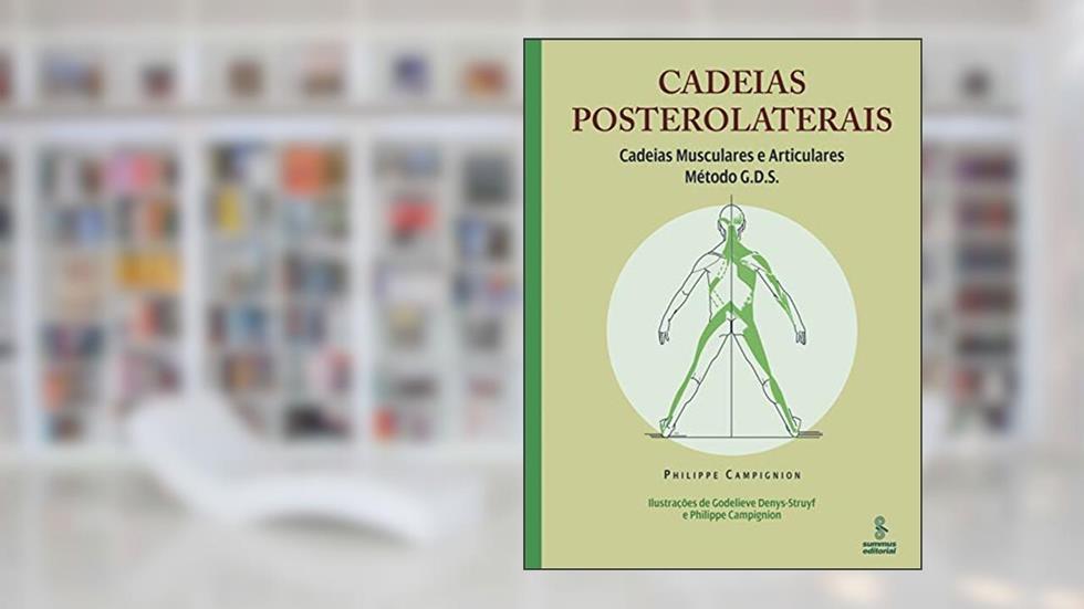 Cadeias posterolaterais: cadeias musculares e articulares : método G.D.S., do autor Philippe Campignion