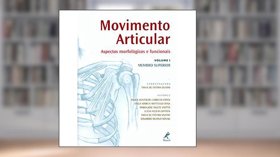 Movimento articular: Aspectos Morfológicos e Funcionais (coluna vertebral), do autor Tania de Fátima Salvini