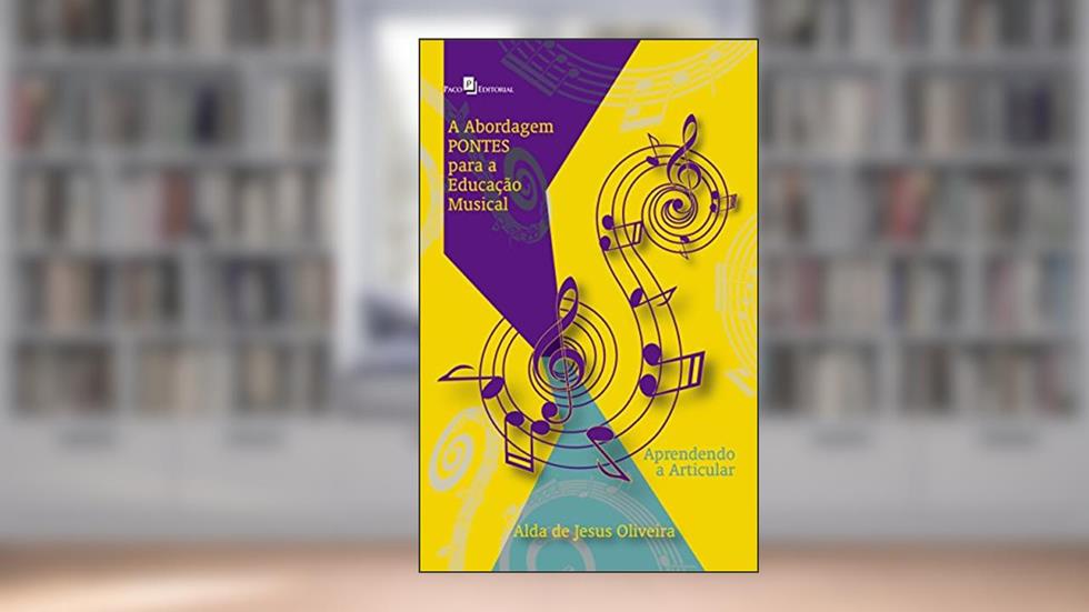 A Abordagem Pontes Para a Educação Musical, do autor Alda De Jesus Oliveira
