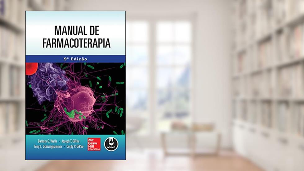 Manual de Farmacoterapia, do autor Barbara G. Wells; Joseph T. DiPiro; Terry L. Schwinghammer; Cecily V. DiPiro