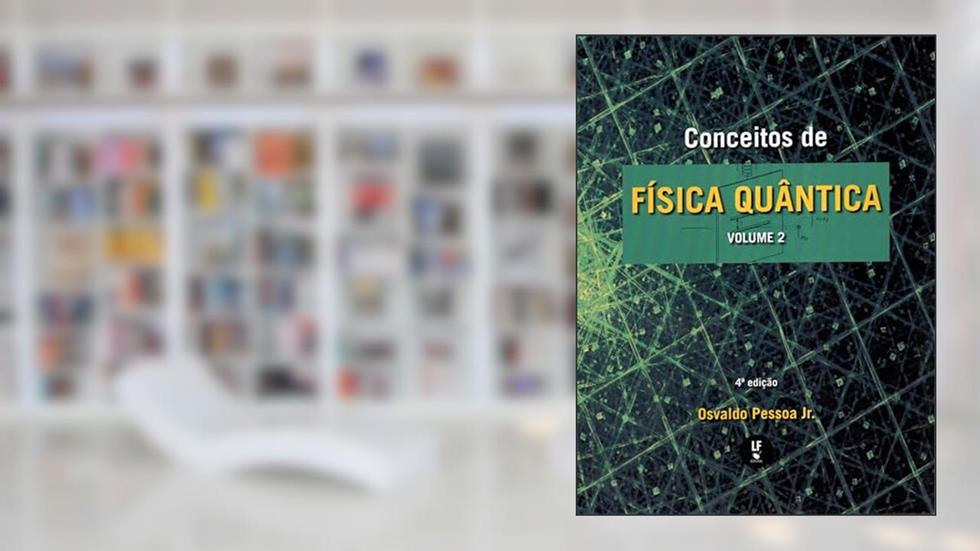 Conceitos de Física Quântica: Volume 2, do autor Osvaldo Pessoa Junior