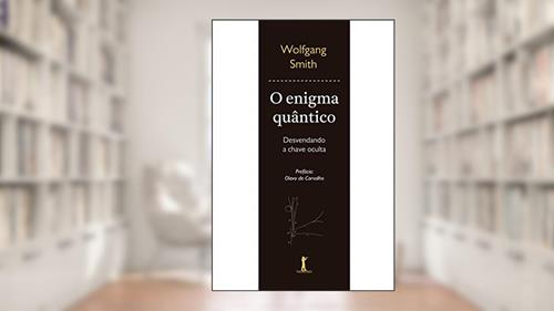 Capa de O Enigma Quântico: Desvendando A Chave Oculta (3ª Edição)), do autor Wolfgang Smith