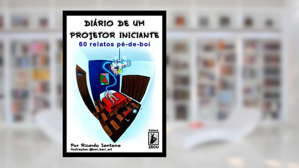 Diário de um Projetor Iniciante: 60 Relatos Pé-de-boi, do autor Ricardo Santana