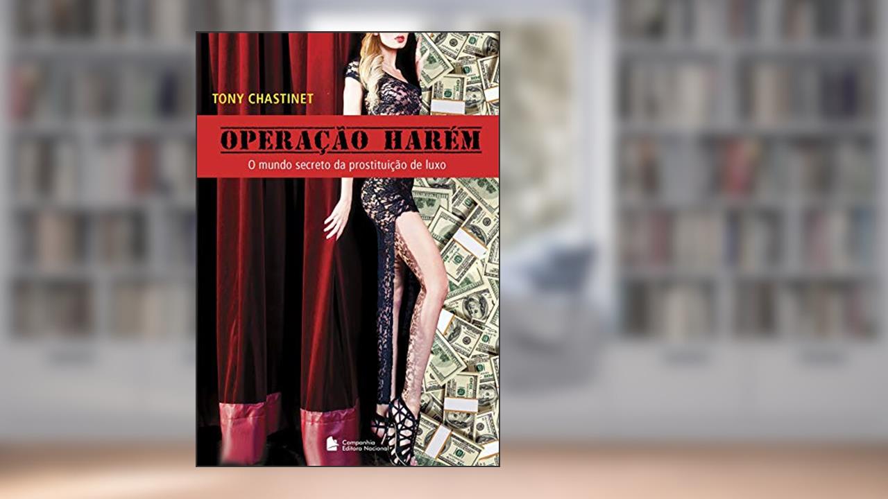 Operação Harem - O mundo secreto da prostituição de luxo, do autor Tony Chastinet