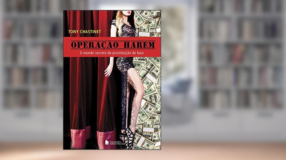 Operação Harem - O mundo secreto da prostituição de luxo, do autor Tony Chastinet