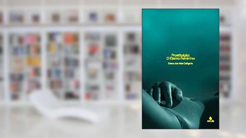 Capa de Prostituição: o Eterno Feminino, do autor Eliana dos Reis Calligaris