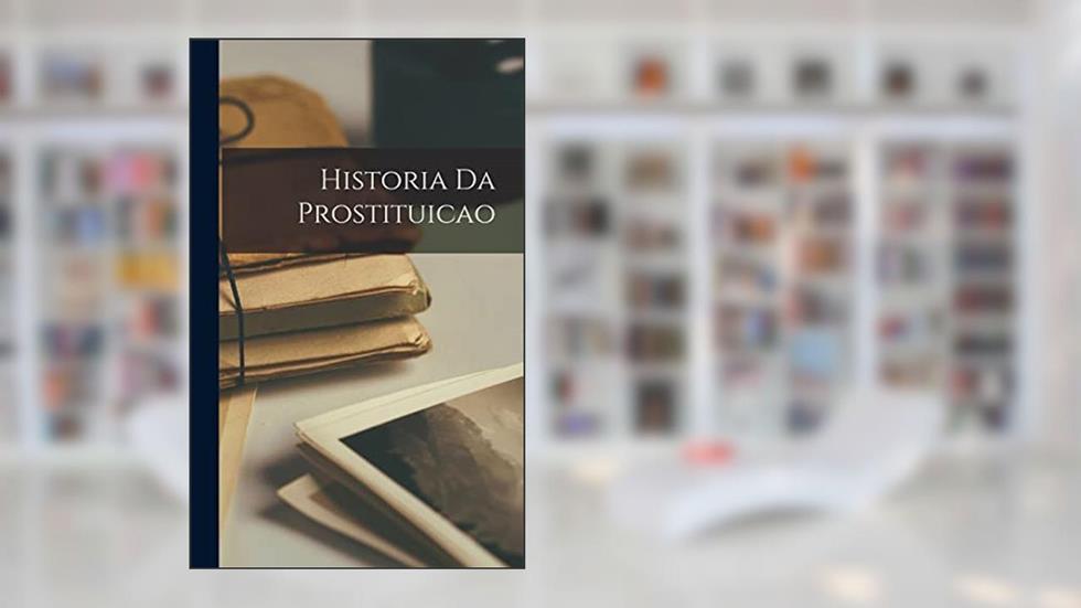 Historia Da Prostituicao, do autor Anonymous