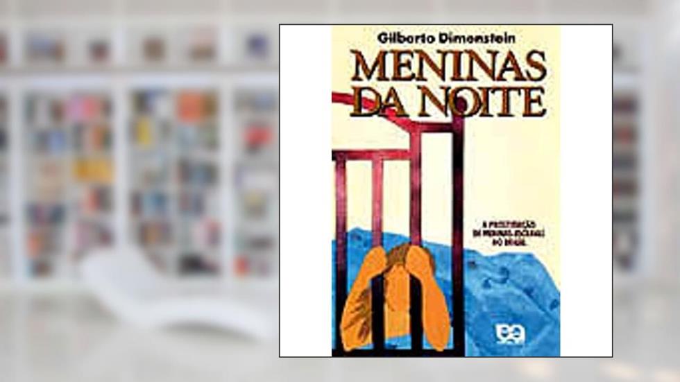 Meninas da Noite. A Prostituição de Meninas Escravas no Brasil, do autor Gilberto Dimenstein