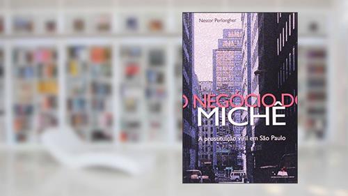Capa de O Negócio Do Miche - Prostituição Viril Em São Paulo, do autor Nestor Perlongher