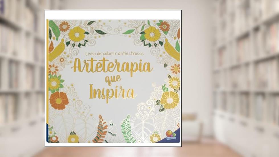 Livro de Colorir antiestresse: Arteterapia que inspira, do autor Todolivro