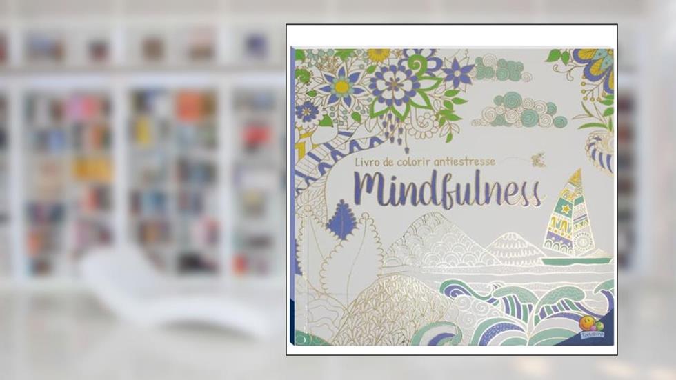 Livro de Colorir antiestresse: Mindfulness, do autor Todolivro