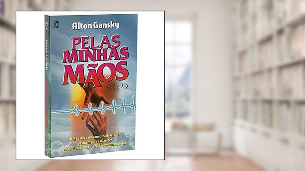 Pelas Minhas Mãos, do autor Alton Gansky