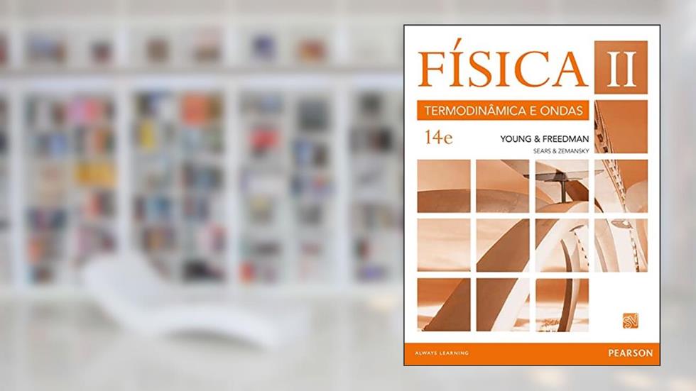 Física de Sears & Zemansky: Volume II: Termodinâmica e Ondas: Volume 2, do autor Hugh D. Young; Roger A. Freedman