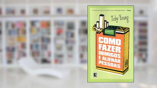 Capa de COMO FAZER INIMIGOS E ALIENAR PESSOAS, do autor Toby Young