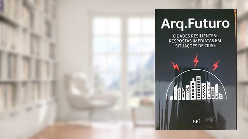 Cidades Resilientes. Respostas Imediatas em Situações de Crise - Volume 3, do autor Vários Autores