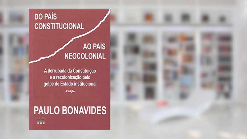 Do país constitucional ao país neocolonial - 1 ed./2009, do autor Paulo Bonavides