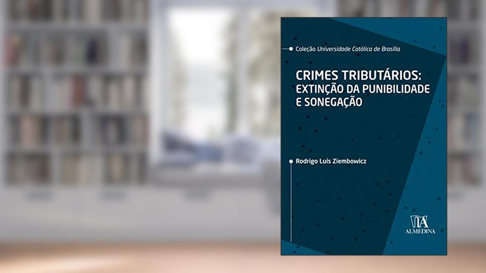 Crimes Tributários: Extinção da Punibilidade e Sonegação, do autor Rodrigo Luís Ziembowicz