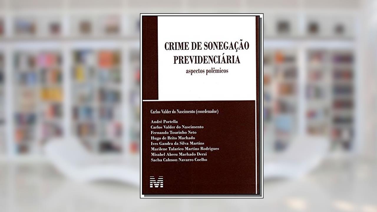 Crime de sonegação previdenciária - 1 ed./2008: Aspectos Polêmicos, do autor Carlos V. Nascimento