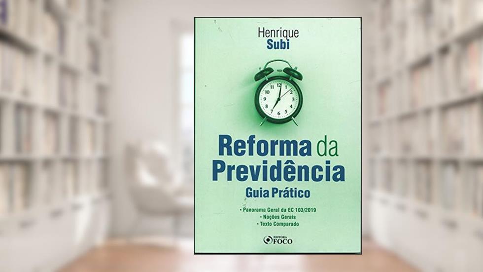 REFORMA DA PREVIDÊNCIA : GUIA PRÁTICO - 1ª ED - 2020, do autor Henrique R Subi
